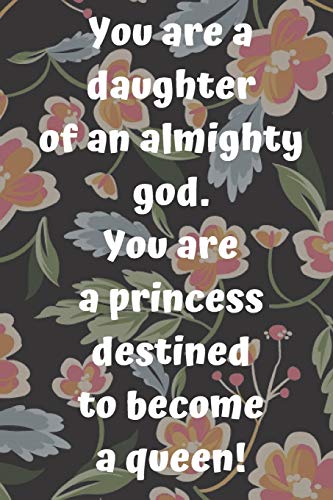 You are a daughter of an almighty god: You are a princess destined to become a queen! Your story has only just begun. For he knows the plans he has 6"*9" 120 pages matte