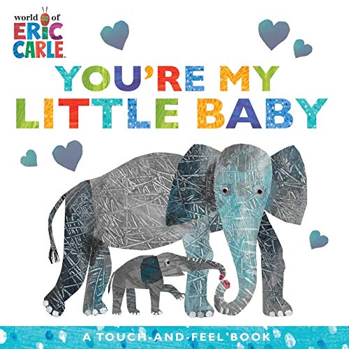 You're My Little Baby: A Touch-And-Feel Book (World of Eric Carle)