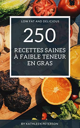 250 Recettes saines à faible teneur en gras (French Edition)