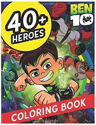40+ Heroes ben 10 Coloring Book: All ben 10 heroes In One Coloring Book. Perfect for kids. (Ben Ten characters to color)
