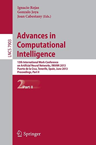 Advances in Computational Intelligence: 12th International Work-Conference on Artificial Neural Networks, IWANN 2013, Puerto de la Cruz, Tenerife, ... II: 7903 (Lecture Notes in Computer Science)