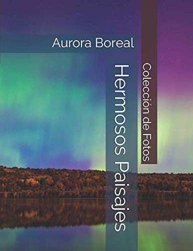 Aurora Boreal - Hermosos Paisajes - Colección de Fotos