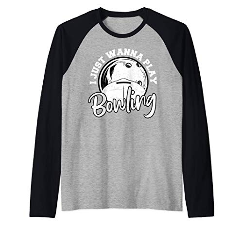 Bolos: I Just Wanna Play Bowling - Bolos Camiseta Manga Raglan