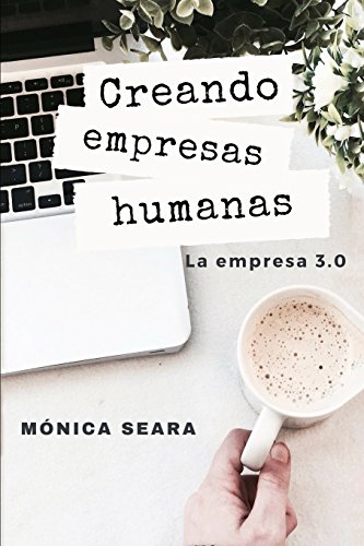 Creando empresas humanas: La empresa 3.0
