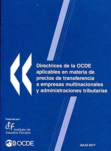 Directrices de la OCDE aplicables en materia de precios de transferencia a empresas multinacionales y administraciones tributarias. JUlio 2017