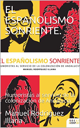 EL ESPAÑOLISMO SONRIENTE.: Humoristas al servicio de la colonización de Andalucía (Hojas Monfies nº 1)