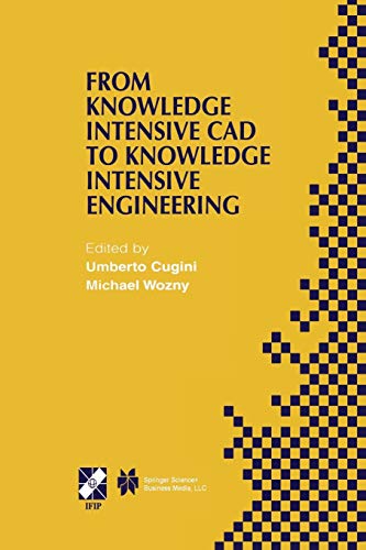 From Knowledge Intensive CAD to Knowledge Intensive Engineering: IFIP TC5 WG5.2. Fourth Workshop on Knowledge Intensive CAD May 22-24, 2000, Parma, ... in Information and Communication Technology)