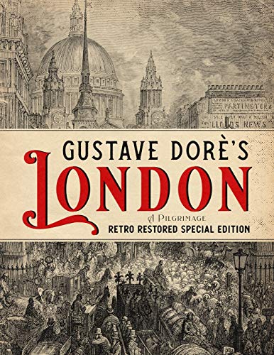 Gustave Dorè's London: A Pilgrimage - Retro Restored Special Edition: 3 (Gustave Doré Restored Collection)