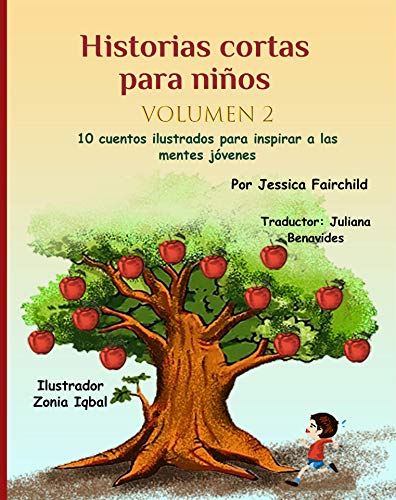 Historias cortas para niños - Volumen 2| Children's Short Stories in Spanish- Volume 2: 10 cuentos ilustrados para inspirar a las mentes jóvenes (English Edition)