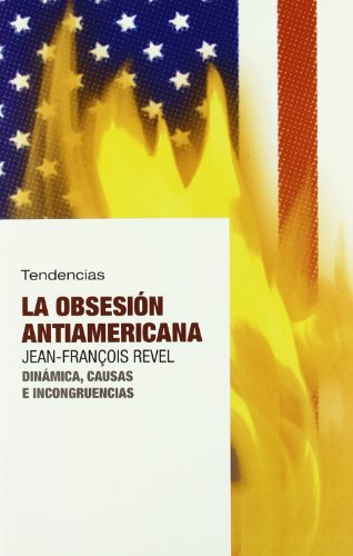 La obsesión antiamericana (Tendencias) La obsesión antiamericana (Tendencias)