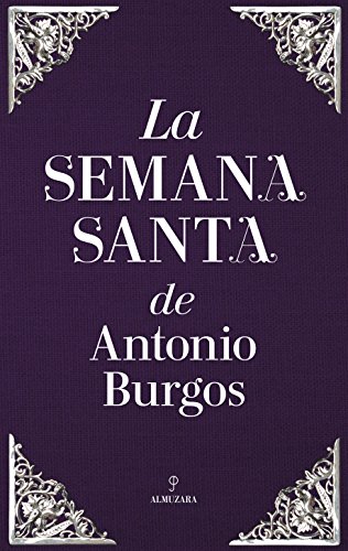 La Semana Santa de Antonio Burgos (Andalucía)