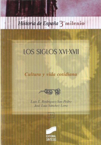 Los siglos XVI-XVII, cultura y vida: 13 (Historia de España, 3er milenio)