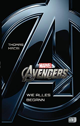 Marvel Avengers: Wie alles begann - Kinderbuch ab 10 Jahren (Die Marvel-Filmbuch-Reihe 3) (German Edition)