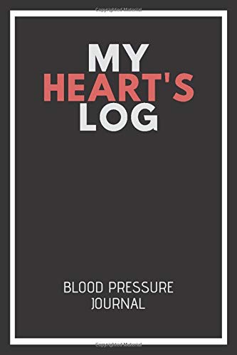 My Heart's Log Blood Pressure Journal: Record & Monitor Blood Pressure at Home Medical Monitoring Health Diary Notebook (6 x 9 inch, 110 pages) Daily ... medical Gift for you and your loved ones.