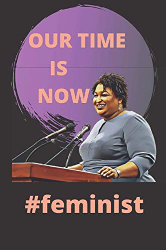 Stacey Abrams our time is now Notebook: Journal, Lined Notebook, 120 Pages, 6x9 Inches, Lead from the outside