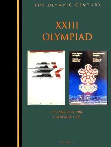 The Xxiii Olympiad: Los Angeles 1984 Calgary 1988: V0021 (Olympic Century)
