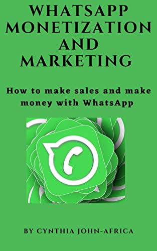 Whatsapp Monetization And Marketing (English Edition)