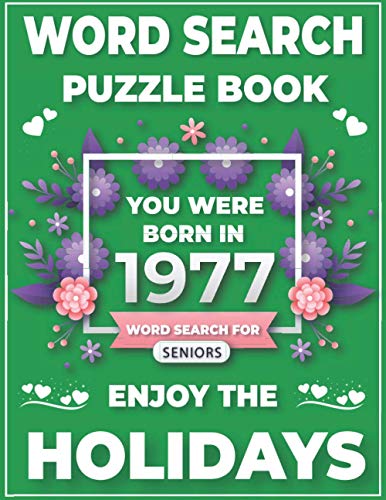 You Were Born In 1977: Word Search Puzzle Book: Over 1500 Words For Searching Make A Holiday Fun With Perfect For Seniors Adults And More With Solutions (Word Search Book)