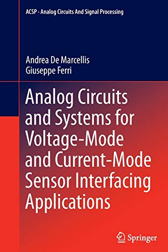 Analog Circuits and Systems for Voltage-Mode and Current-Mode Sensor Interfacing Applications (Analog Circuits and Signal Processing)
