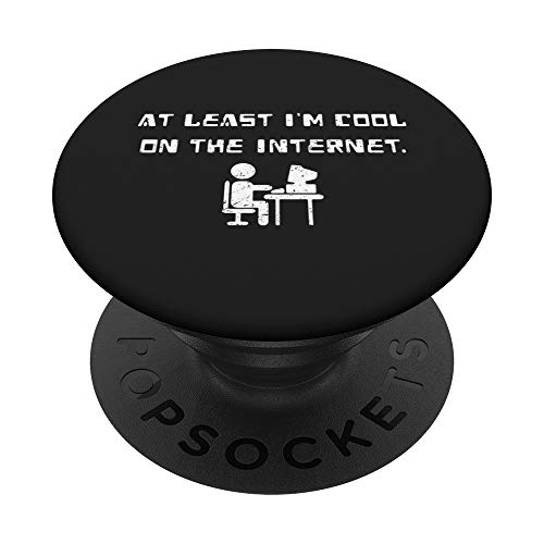 At Least I'm Cool On The Internet Funny Geeky Gift PopSockets PopGrip: Agarre intercambiable para Teléfonos y Tabletas