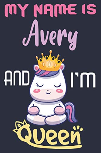 Avery: I am Queen Notebook with Unicorn : A Perfect Gift Idea For Girls and Womes who named Avery: Journal 6 x 9 120 pages