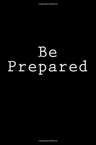 Be Prepared: Notebook, 150 lined pages, glossy softcover, 6 x 9
