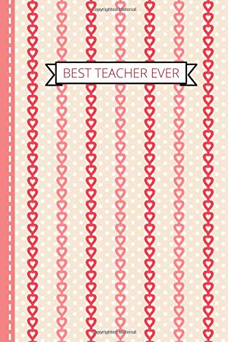 Best Teacher Ever: Pink Red Heart Stripes on Canvas Texture Cover / Heartfelt Teacher Gift / Small 6x9 Lined Journal Notebook To Write In / Perfect for Teacher Appreciation Day / Cute Card Alternative