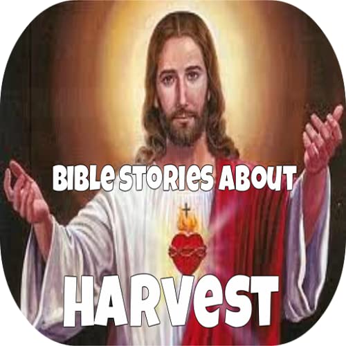 Bible Stories About Harvest - (Also Includes Stories About Friendship, Trust & Forgiveness)