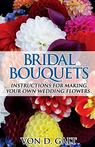 Bridal Bouquets: Instructions for Making Your Own Wedding Flowers: Volume 2
