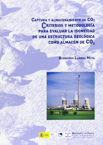 Captura y almacenamiento de CO2: Criterios y metodología para evaluar la idoneidad de una estructura geológica como almacén de CO2: 20 (Compendium)