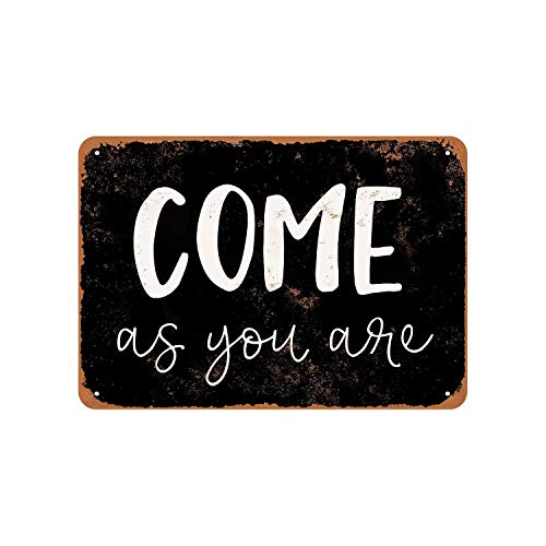Come As You Are Vintage Aluminum Metal Signs Tin Plaques Wall Poster For Garage Man Cave Cafee Bar Pub Club Shop Outdoor Home Decoration 12"x8"
