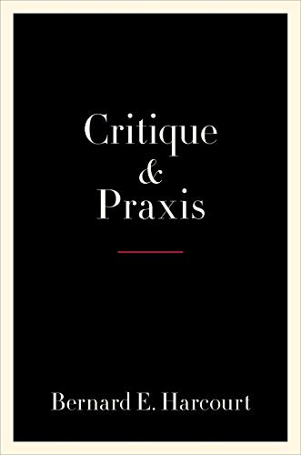 Critique and Praxis: How Can We Rethink Critique in Order to Redirect it toward Changing the World?