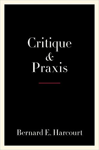 Critique and Praxis: How Can We Rethink Critique in Order to Redirect it toward Changing the World? Critique and Praxis: How Can We Rethink Critique in Order to Redirect it toward Changing the World?