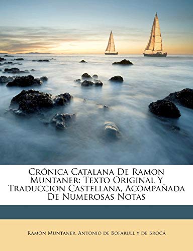 Crónica Catalana De Ramon Muntaner: Texto Original Y Traduccion Castellana, Acompañada De Numerosas Notas