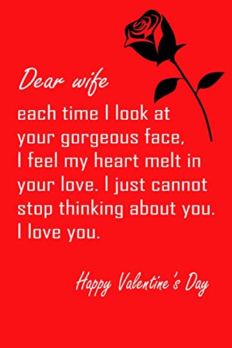 Dear Wife, Each time i look at your gorgeous face: Notebook, Wife Journal, Diary, beautifully lined pages - Valentines Day Anniversary Gift Ideas For Her: Funny Valentines Day Gift For Her
