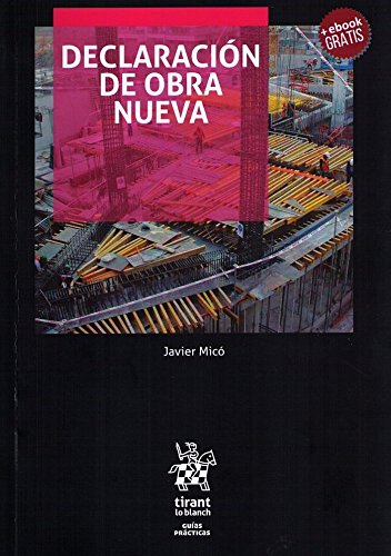 Declaración de Obra Nueva. Guía para no perderse en el Procedimiento Notarial de Declaración de Obra (Guías Prácticas)