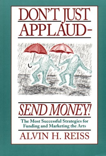 Don't Just Applaud, Send Money! by Alvin H. Reiss (16-May-1996) Paperback