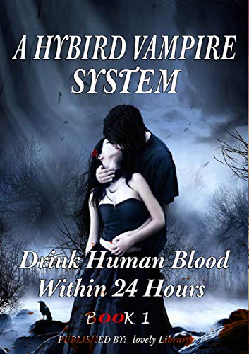 Drink Human Blood Within 24 Hours: Near Dark Only Lover Left Alive (A Hybrid Vampire System Book 1) (English Edition)