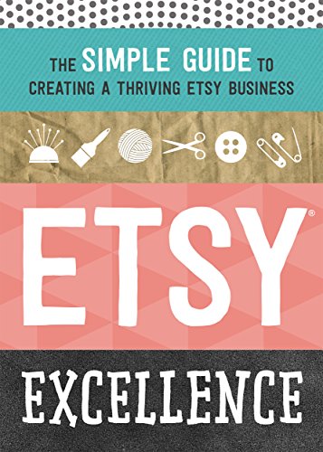 Etsy Excellence: The Simple Guide to Creating a Thriving Etsy Business (English Edition)