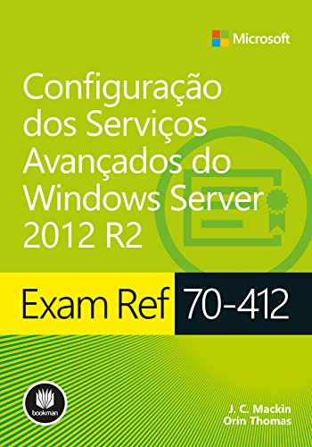 Exam Ref 70-412: Configuração dos Serviços Avançados do Windows Server 2012 R2 (Série Microsoft) (Portuguese Edition)