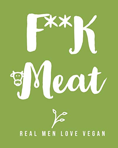 F**K Meat: Blank Recipe Book for Men (& Women) to Write Favorite Recipes in and Notes. Handy Personalized Blank Cookbook Pages for all occasions. ... Plants... (120-Recipe Journal and Organizer).