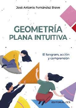 Geometría plana intuitiva: El tangram, acción y comprensión: 28 (Ciudad de las ciencias)