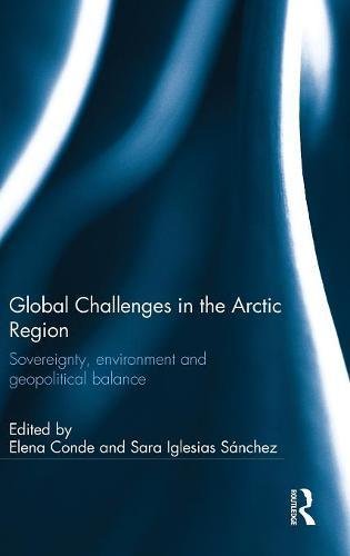 Global Challenges in the Arctic Region: Sovereignty, environment and geopolitical balance (The Ashgate Plus Series in Int)