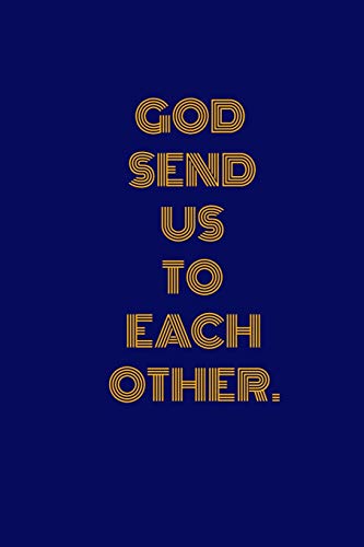 GOD SEND US TO EACH OTHER.: Unlined Notebook- 100 Pages