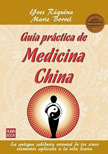 Guía Práctica De Medicina China. La Antigua Sabiduría Oriental De Los Cinco Elementos Aplicada A La Vida Diaria (Masters Salud (robin Book))