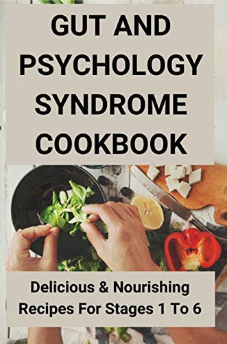 Gut And Psychology Syndrome Cookbook: Delicious & Nourishing Recipes For Stages 1 To 6: One Pot Meals (English Edition)