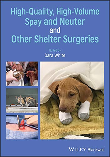 High-Quality, High-Volume Spay and Neuter and Other Shelter Surgeries (English Edition)