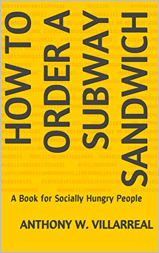 How to Order a Subway Sandwich: A Book for Socially Hungry People (English Edition) How to Order a Subway Sandwich: A Book for Socially Hungry People (English Edition)