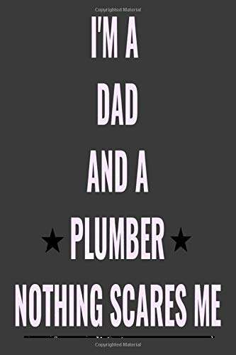 I’m A Dad And A Plumber Nothing Scares Me : Funny Vintage Plumbers Gifts Monthly Planner: Lined Notebook / Journal Gift, 110 Pages, 6x9, Soft Cover, Matte Finish