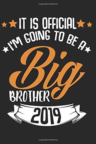 It Is Official I Am Going To Be A Big Brother 2019: Best Gift Ideas Pregnancy Announcement Baby Birth Love Family Composition College Notebook and ... Pages of Ruled Lined & Blank Paper / 6"x9"